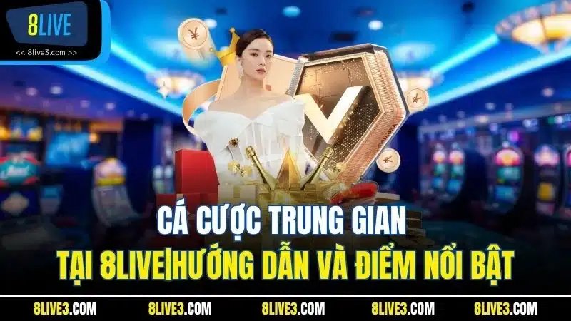 Cá cược trung gian 8live
