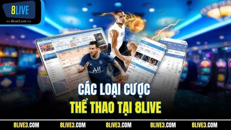 Các loại cược thể thao tại 8LIVE