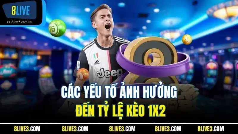Các yếu tố ảnh hưởng đến tỷ lệ kèo 1X2