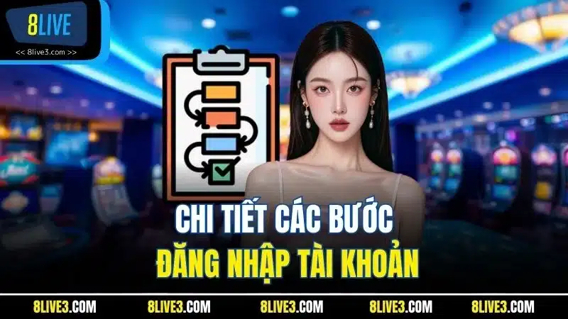 Chi tiết các bước đăng nhập tài khoản