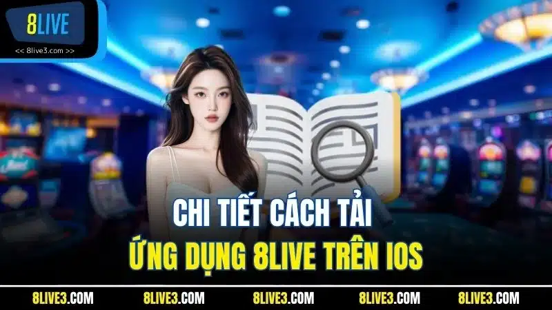 Chi tiết cách tải ứng dụng 8LIVE trên iOS