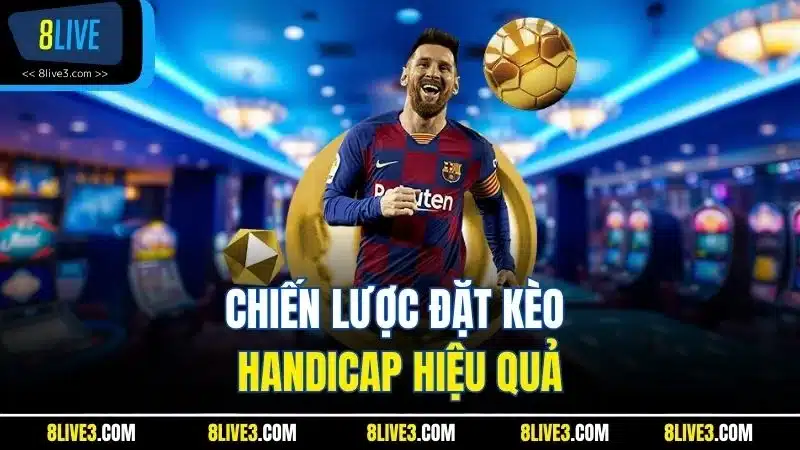 Chiến lược đặt kèo Handicap hiệu quả