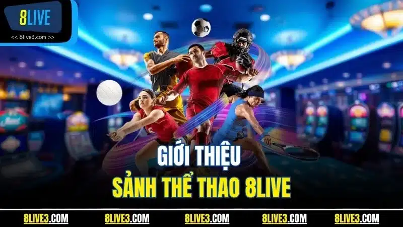 Giới thiệu sảnh thể thao 8LIVE