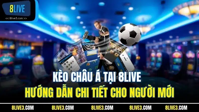 Kèo Châu Á 8live