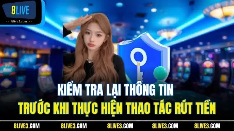 Kiểm tra lại thông tin trước khi thực hiện thao tác rút tiền