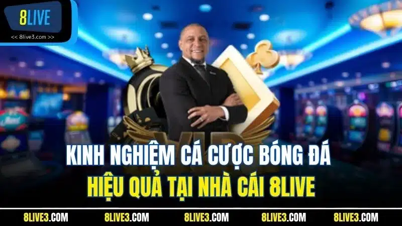 Kinh nghiệm cá cược bóng đá 8live