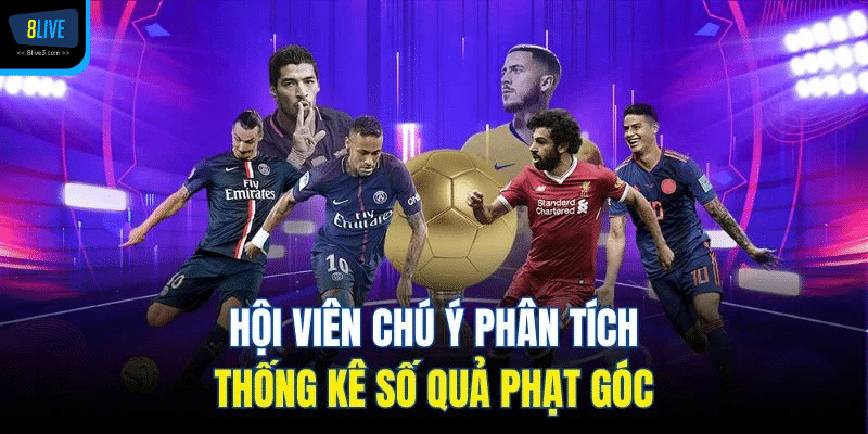 Hội viên chú ý phân tích thống kê số quả phạt góc 