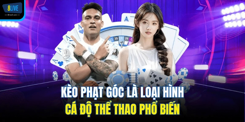 Kèo phạt góc là loại hình cá độ thể thao phổ biến 